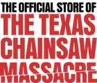 The Original Texas Chainsaw Massacre Store | Official Site